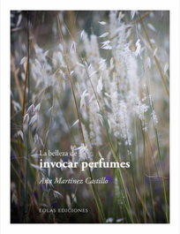 EOLAS, LA BELLEZA DE INVOCAR PERFUMES, Ana Martínez Castillo - EOLAS