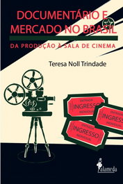 Documentário e Mercado no Brasil, Teresa Noll Trindade - ALAMEDA