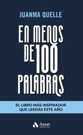 En menos de 100 palabras, Juanma Quelle - AMAT EDITORIAL