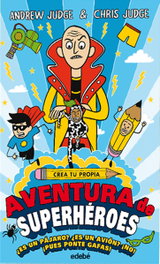 Crea tu propia aventura de superhéroes, VV.AA. - EDEBE