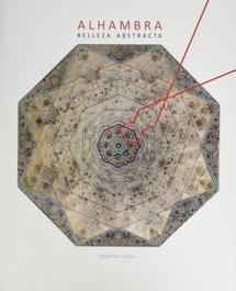 Patronato Alhambra Generalife, Alhambra. Belleza Abstracta - Rafael Pérez Gómez