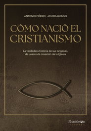 Cómo nació el cristianismo, Antonio Piñero - SHACKLETON BOOKS