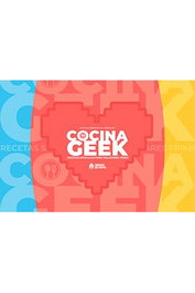Cocina Geek. Recetas Sencillas para Paladares Frikis