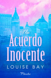 Un acuerdo inocente, Louise Bay - Pamies Editorial