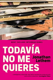 DEBOLSILLO, Todavía no me quieres - Jonathan Lethem