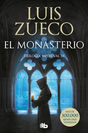 El Monasterio. Trilogía Medieval 3, Luis Zueco Giménez - B de Bolsillo