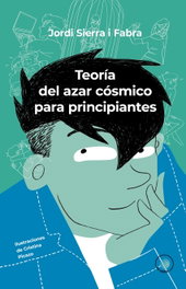 Teoría del azar cósmico para principiantes, Jordi Sierra i Fabra - ALGAR EDITORIAL