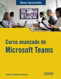 Curso avanzado de Microsoft Teams, Isabel Fernández Gutiérrez - ANAYA MULTIMEDIA