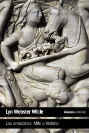 Las Amazonas: Mito e Historia, Lynn Webster Wilde - ALIANZA
