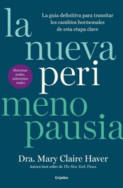 La nueva perimenopausia, Mary Claire Haver - GRIJALBO