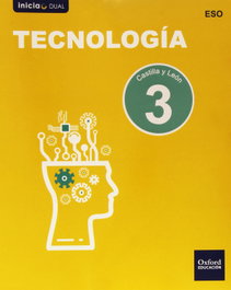 OXFORD UNIVERSITY PRESS, Tecnología 3.º ESO Inicia Dual Libro del alumno. Castilla Le