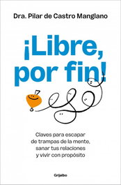 ¡Libre, por fin!, Pilar de Castro - GRIJALBO