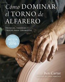 Cómo dominar el torno de alfarero, Ben Carter - ACANTO
