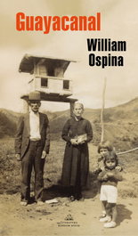 Guayacanal, William Ospina - RANDOM HOUSE