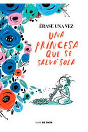 ERASE UNA VEZ... UNA PRINCESA QUE SE SALVO SOLA, Agustina Guerrero - Penguin Random House Grupo Editorial, S.A.U.