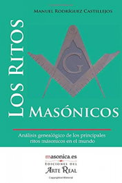 Los ritos masónicos. Análisis genealógico de los principales ritos masónicos en el mundo, Manuel Rodríguez Castillejos - MASONICA