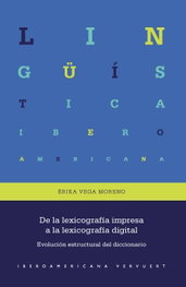 De la lexicografía impresa a la lexicografía digital, Érika Vega Moreno - IBEROAMERICANA - VERVUERT