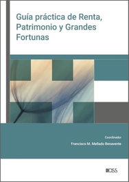 CISS, GUIA PRACTICA DE RENTA PATRIMONIO Y GRANDES FORTUNAS, FRANCISCO M MELLADO BENAVENTE - CISS
