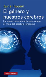 El género y nuestros cerebros, Gina Rippon - GALAXIA GUTENBERG
