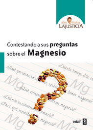 Contestando a sus preguntas sobre el magnesio, Ana María Lajusticia - EDAF EDITORIAL
