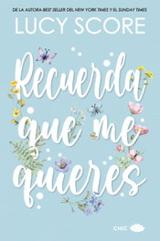 Recuerda que me quieres, Lucy Score - EDITORIAL CHIC