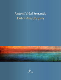 Entre dues fosques, Antoni Vidal Ferrando - PROA EDICIONS