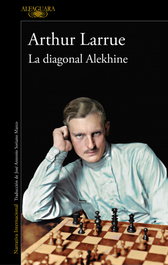 La diagonal Alekhine, Arthur Larrue - ALFAGUARA