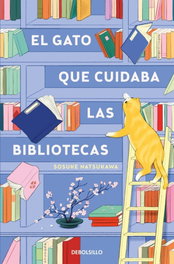 El gato que cuidaba las bibliotecas, Sosuke Natsukawa - DEBOLSILLO