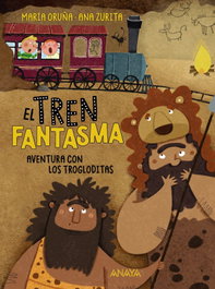 ANAYA, El tren fantasma: Aventura con los trogloditas - María Oruña Alan