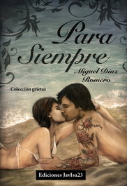 Para siempre, Miguel Díaz Romero - JAVISA23 EDICIONES