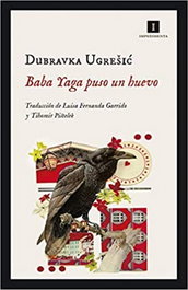 Baba Yagá puso un huevo, Dubravka Ugresic - IMPEDIMENTA