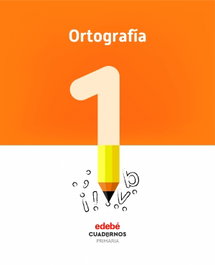 EDEBE, CUADERNO ORTOGRAFIA 1 (1ºPRIMARIA) - AA.VV.