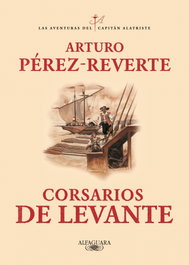 ALFAGUARA Corsarios de Levante, Arturo Pérez-Reverte - ALFAGUARA