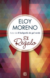 El regalo, Eloy Moreno Olaria - EDICIONES B