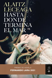 Hasta donde termina el mar, Alaitz Leceaga - PLANETA
