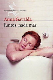 Juntos, nada más, Anna Gavalda - SEIX BARRAL EDICIONES