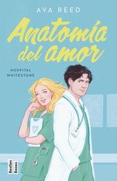 Anatomia del amor (Serie Hospital Whitestone 1), Ava Reed - Martinez Roca