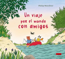 Un viaje por el mundo con amigos, Philip Waechter - LOGUEZ EDICIONES