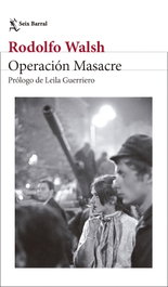 Operación Masacre, Rodolfo Walsh - SEIX BARRAL EDICIONES