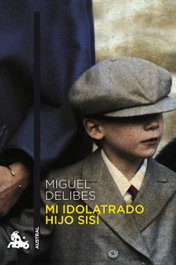 Mi idolatrado hijo Sisí, Miguel Delibes - BOOKET