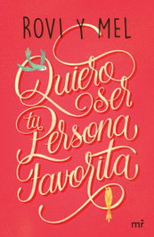 Quiero ser tu persona favorita, ROVI&MEL - MARTINEZ ROCA