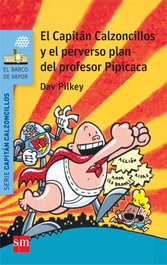 SM El Capitán Calzoncillos y el perverso plan del profesor Pipicaca, Dav Pilkey - SM