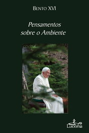 LUCERNA, Pensamentos sobre o Ambiente, Bento XVI