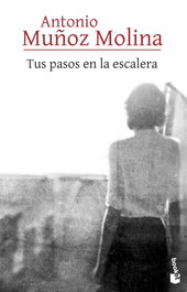 Tus pasos en la escalera, Antonio Muñoz Molina - BOOKET
