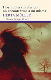 Hoy hubiera preferido no encontrarme a mí misma, Herta Müller - SIRUELA