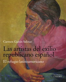 Las artistas del exilio republicano español, Carmen Gaitán Salinas - CATEDRA