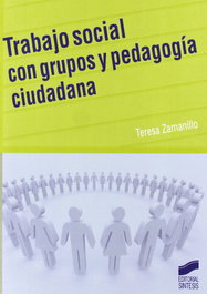 Trabajo social con grupos y pedagogía ciudadana, Teresa Zamanillo - SINTESIS EDITORIAL