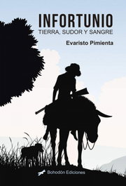 INFORTUNIO. Tierra, sudor y sangre, Evaristo Pimienta Serrano - BOHODON