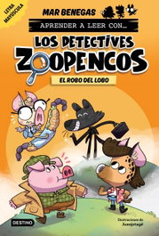 Aprender a leer con... Los Detectives Zoopencos 11. El robo del lobo, Mar Benegas - DESTINO INFANTIL