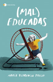 (Mal) Educadas, María Florencia Freijo - TEMAS HOY